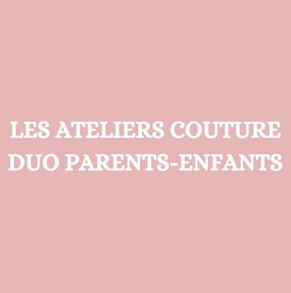 Atelier couture en Duo Parent-Enfant